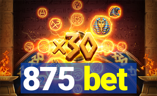 875 bet